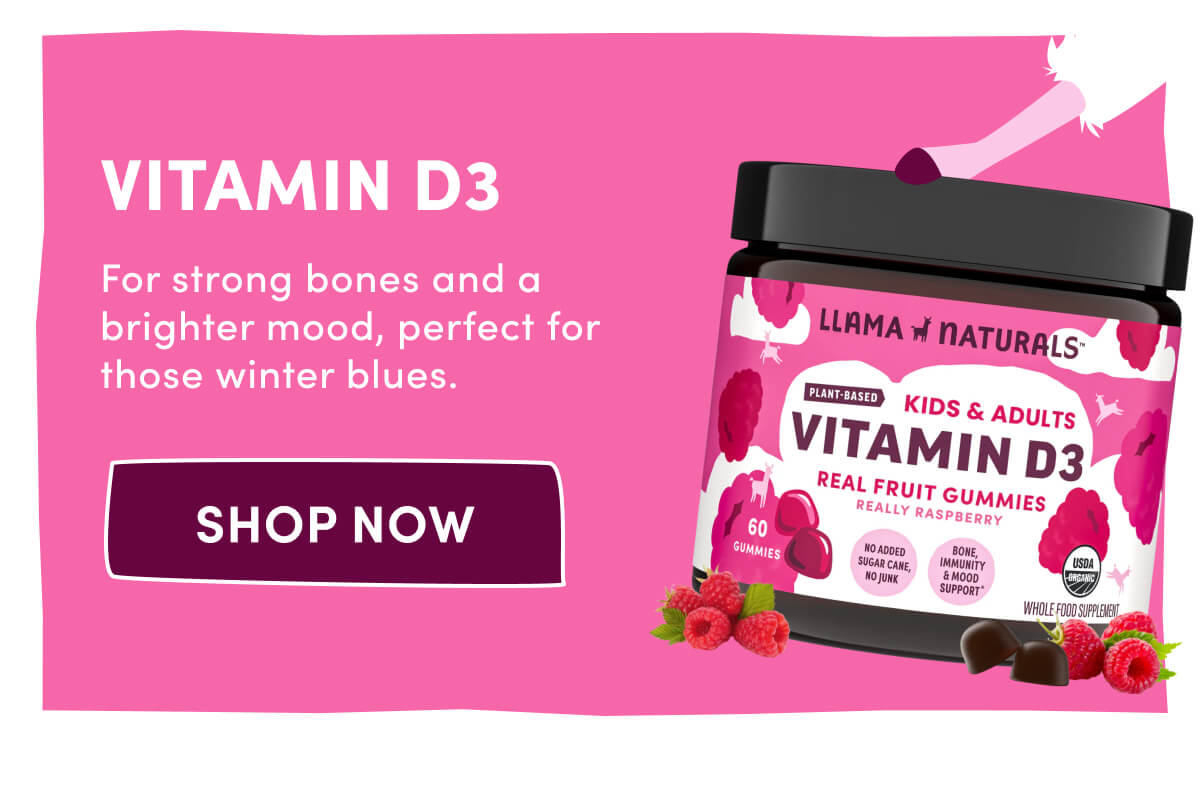 Vitamin D3 | For strong bones and a brighter mood, perfect for those winter blues. | [ Shop Now ]