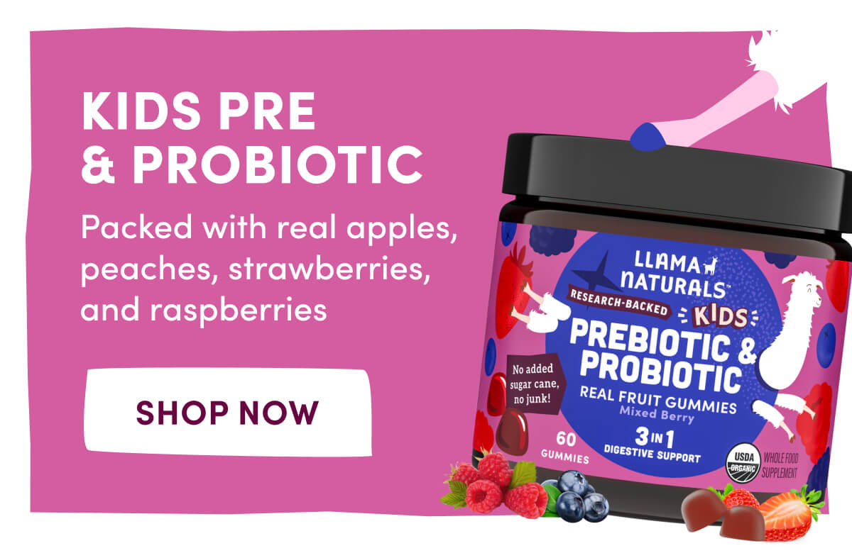 KIDS PRE & PROBIOTIC | Packed with real apples, peaches, strawberries, and raspberries | [ Shop Now ]