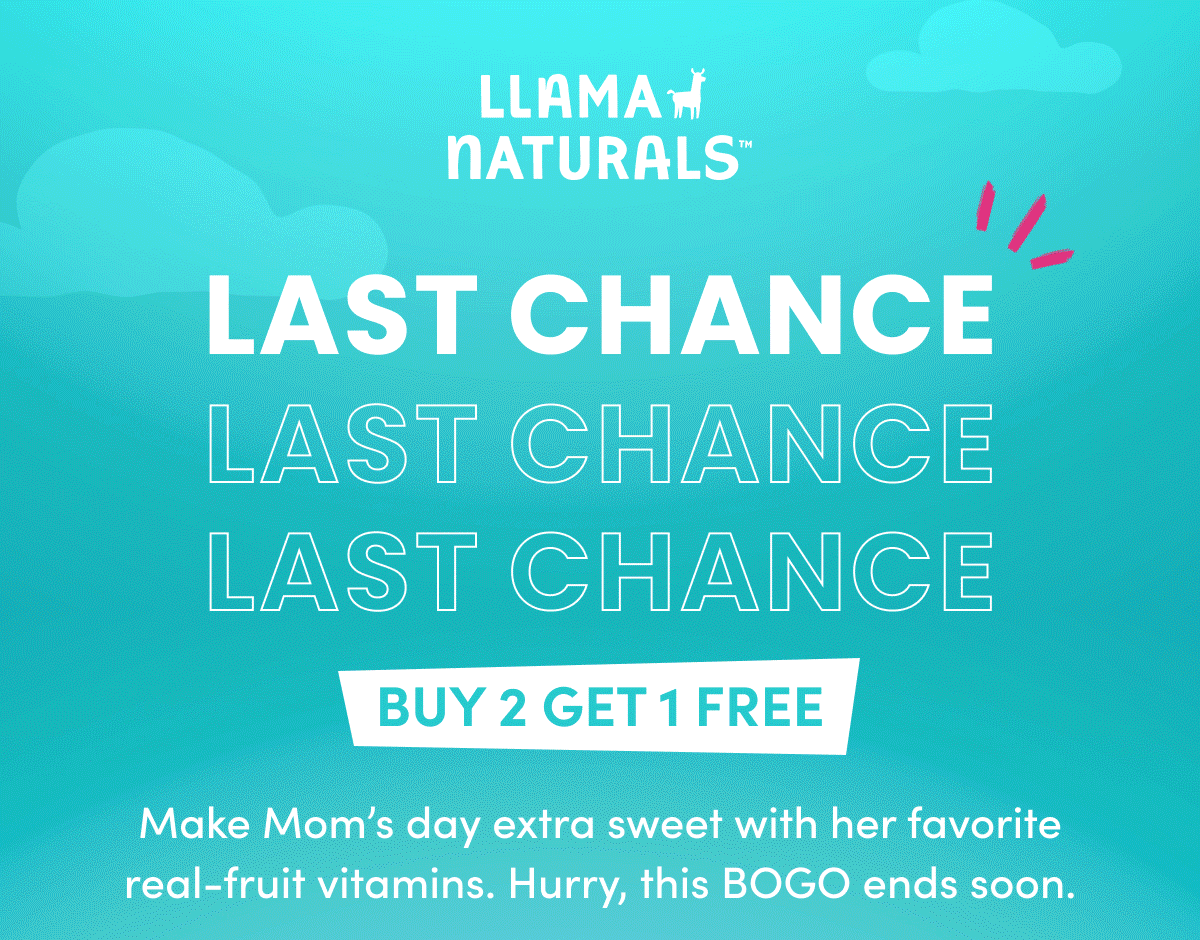 Llama Naturals | LAST CHANCE | BUY 2 GET 1 FREE | Make Mom's day extra sweet with her favorite real-fruit vitamins. Hurry, this BOGO ends soon.