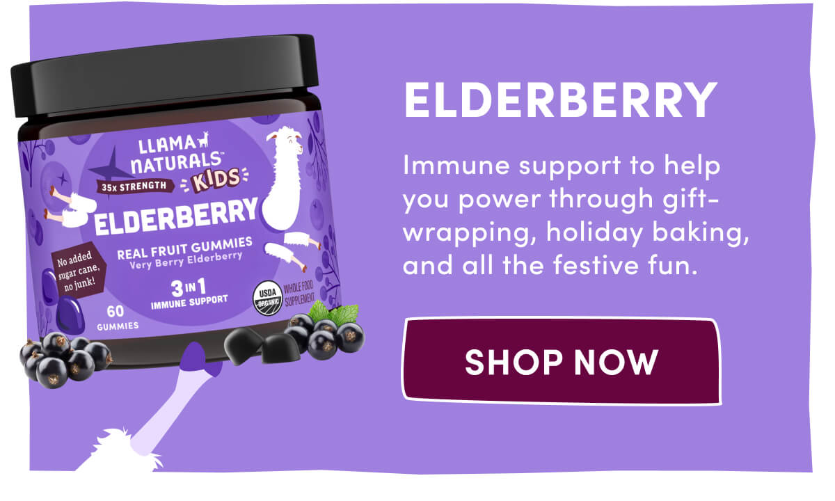 Elderberry | Immune support to help you power through gift-wrapping, holiday baking, and all the festive fun. | [ Shop Now ]