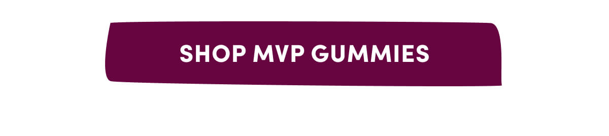 [ SHOP MVP GUMMIES ]