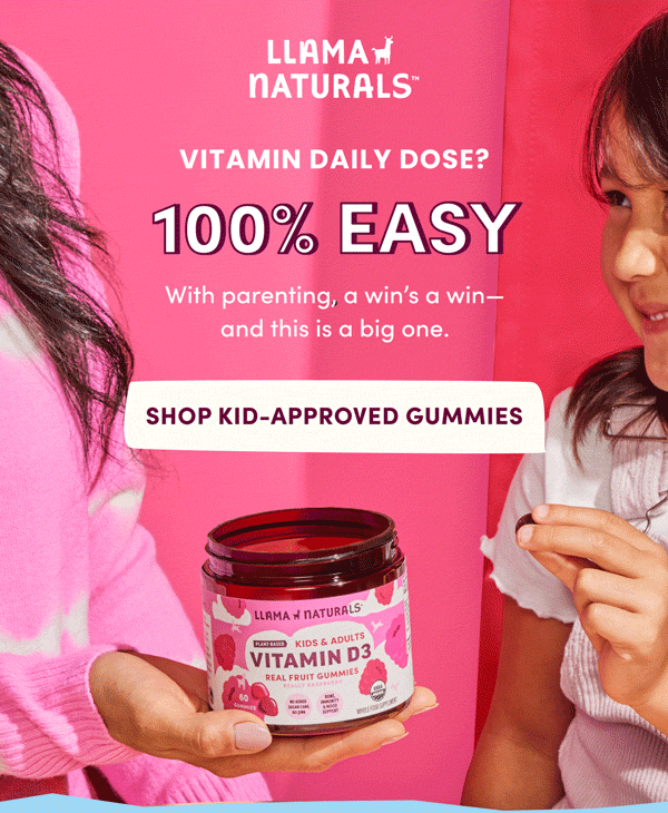 Llama Naturals | PARENTING? 90% CHAOS | VITAMIN DAILY DOSE? 100% EASY | With parenting, a win's a win—and this is a big one. | [ SHOP KID-APPROVED GUMMIES ]