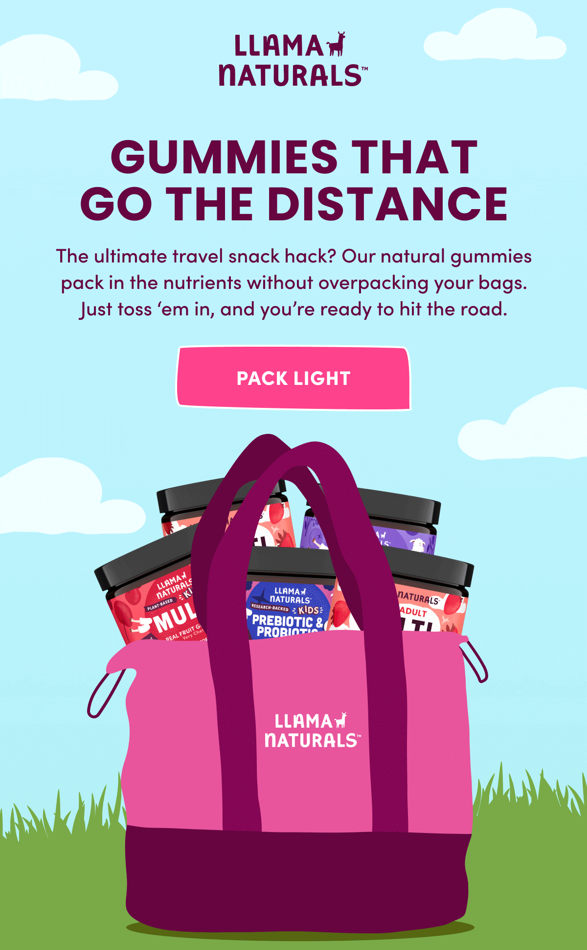 Llama Naturals | GUMMIES THAT GO THE DISTANCE | The ultimate travel snack hack? Our natural gummies pack in the nutrients without overpacking your bags. Just toss 'em in, and you're ready to hit the road. | [ PACK LIGHT ]