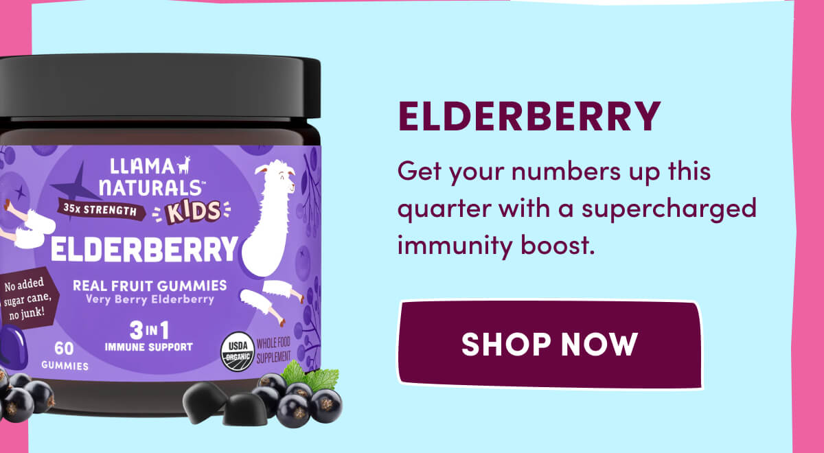 ELDERBERRY | Get your numbers up this quarter with a supercharged immunity boost. | [ SHOP NOW ]