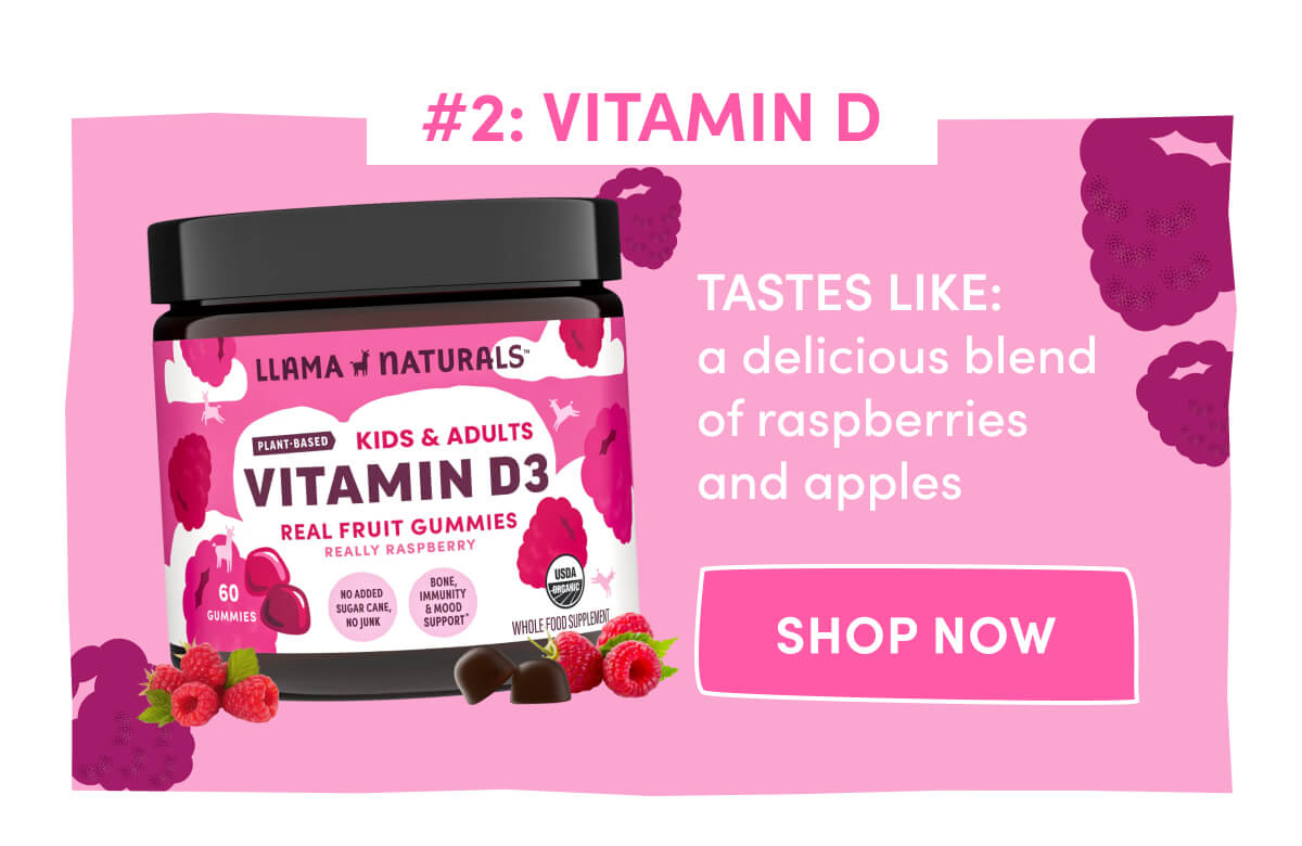 #2: VITAMIN D | Tastes like: a delicious blend of raspberries and apples | [ SHOP NOW ]
