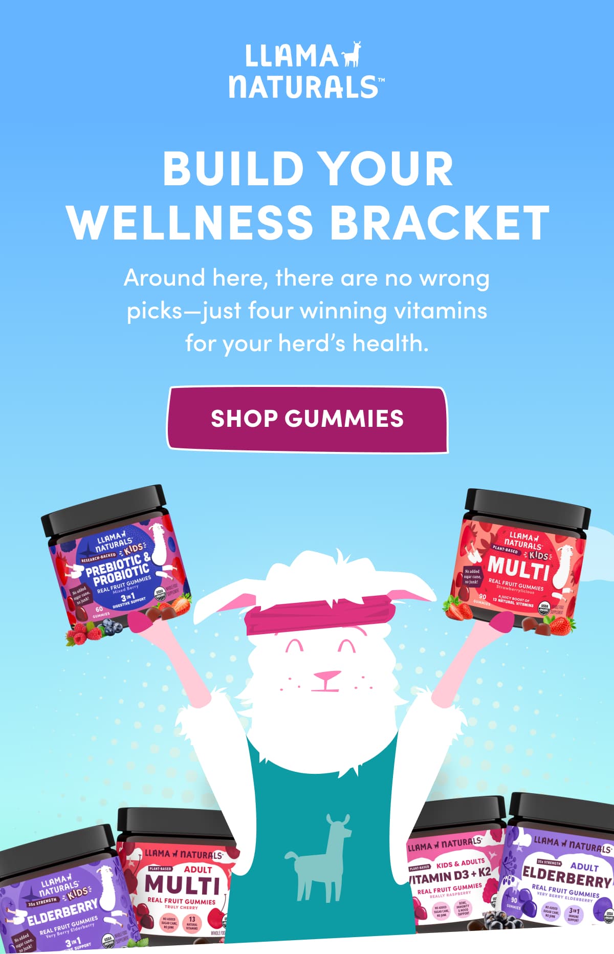 LLAMA NATURALS | BUILD YOUR WELLNESS BRACKET | Around here, there are no wrong picks—just four winning vitamins for your herd's health. | SHOP GUMMIES