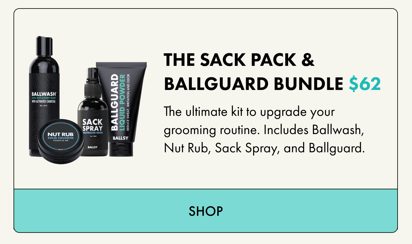 THE SACK PACK & BALLGUARD BUNDLE $62 The ultimate kit to upgrade your grooming routine. Includes Ballwash, Nut Rub, Sack Spray, and Ballguard. | SHOP