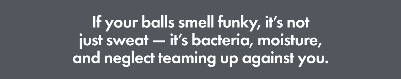 Your Balls may smell funky