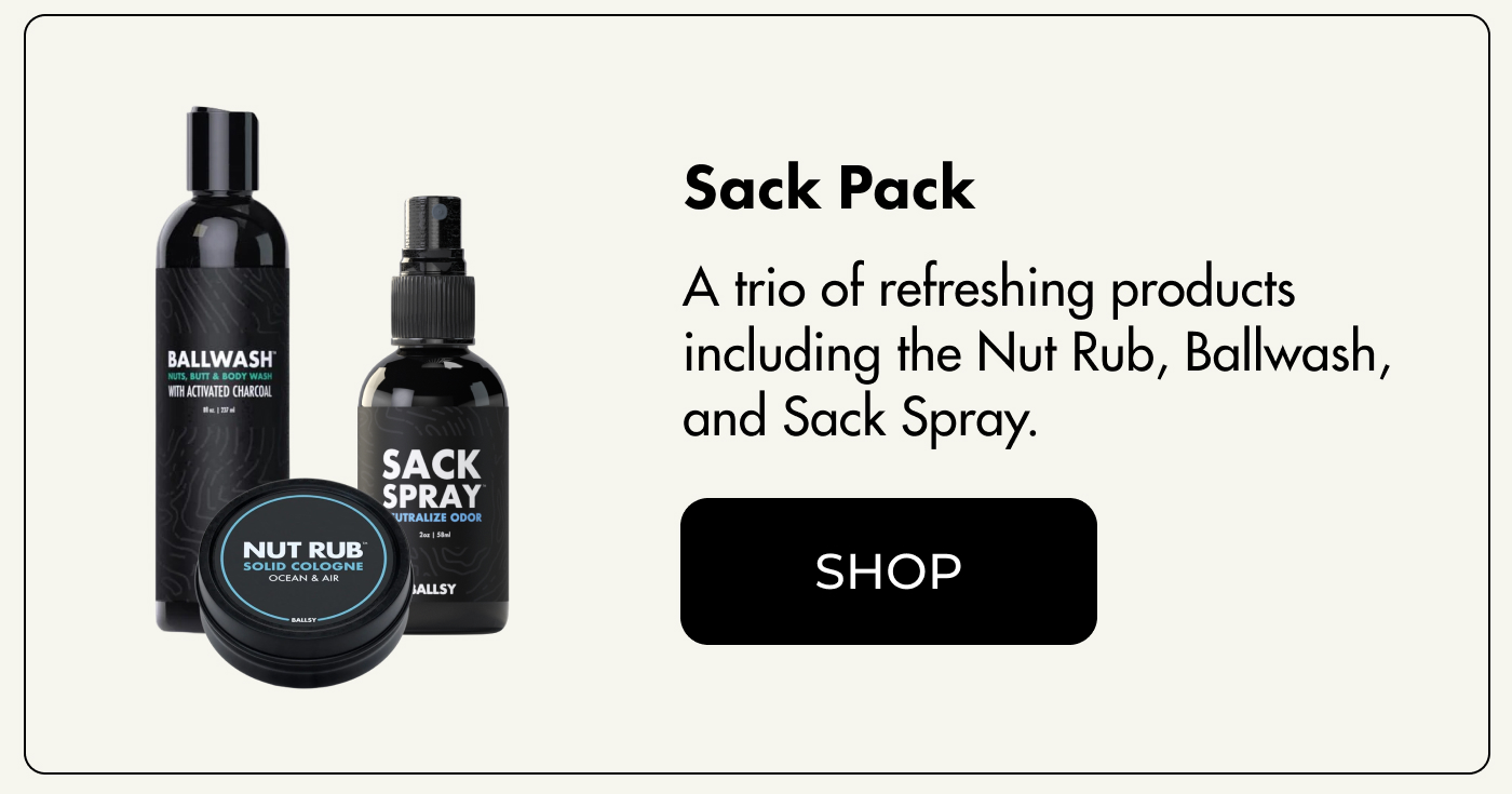 Sack Pack A trio of refreshing products including the Nut Rub, Ballwash, and Sack Spray. | SHOP