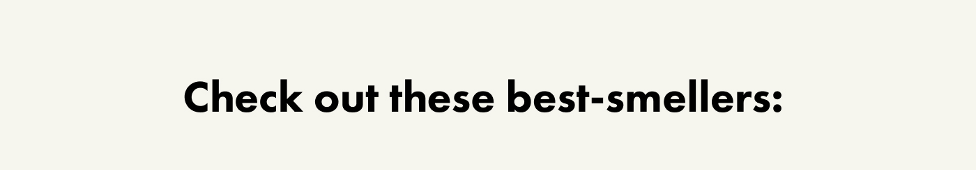 Check out these best-smellers: