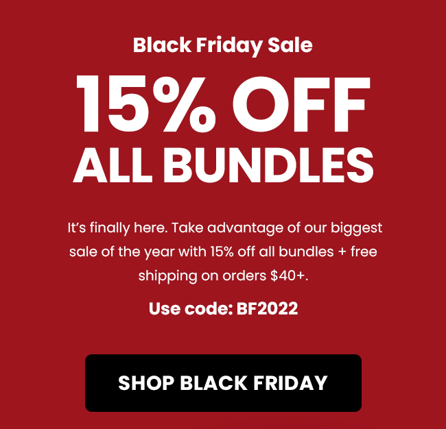 15% Off All Bundles | Shop Black Friday