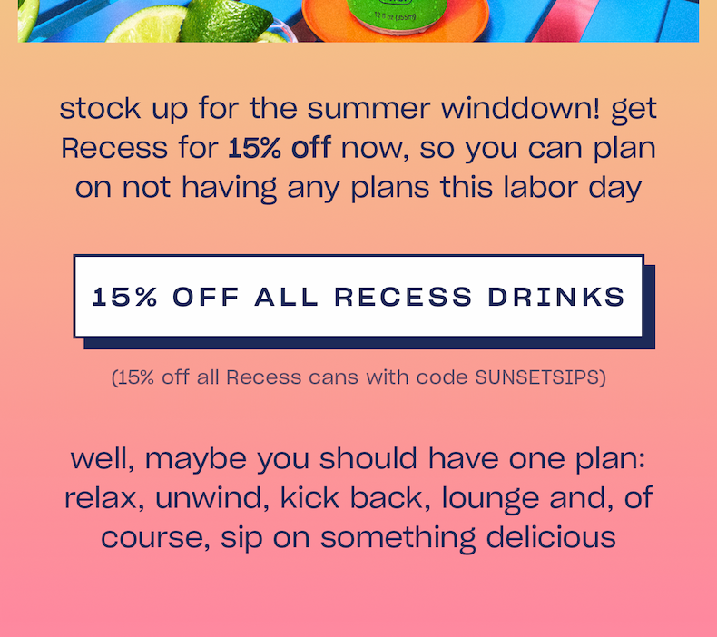 15% off all Recess drinks