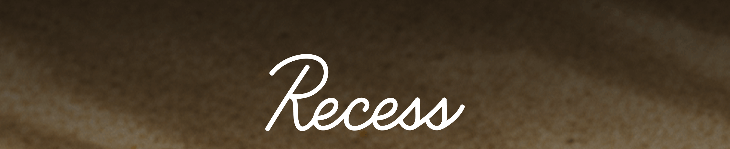 Recess