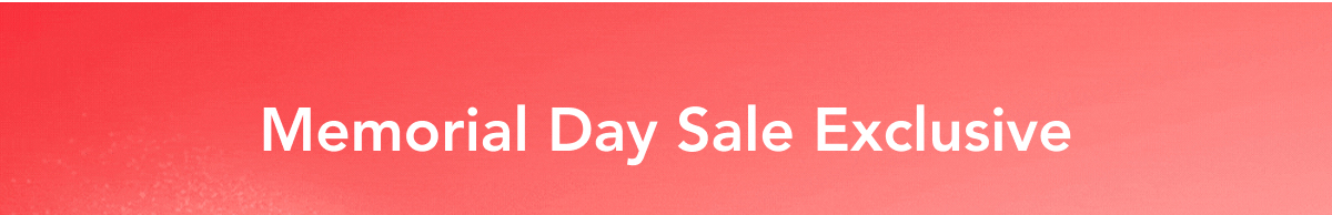 Memorial Day Sale Exclusive
