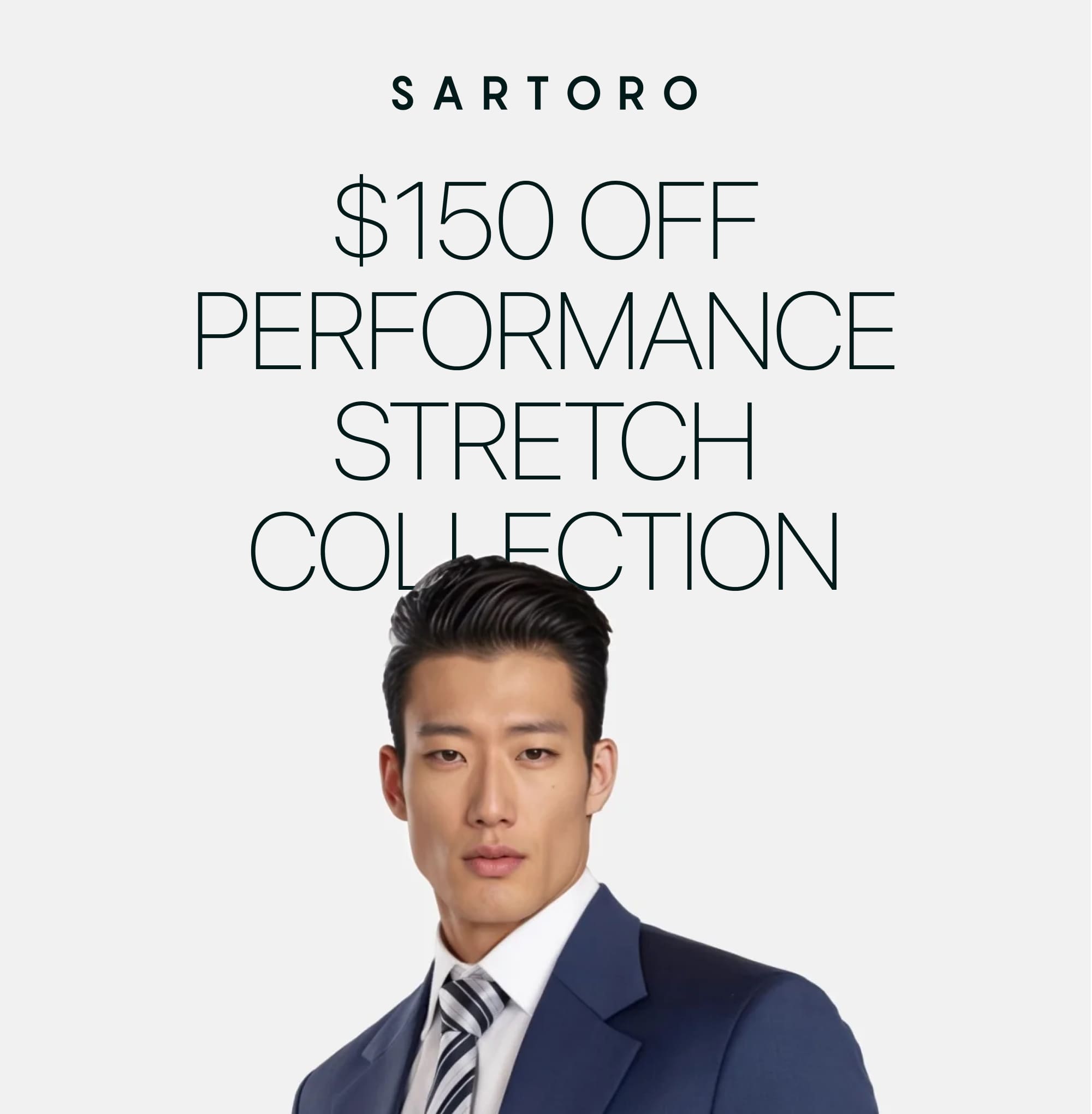 $150 OFF PERFORMANCE STRETCH COLLECTION