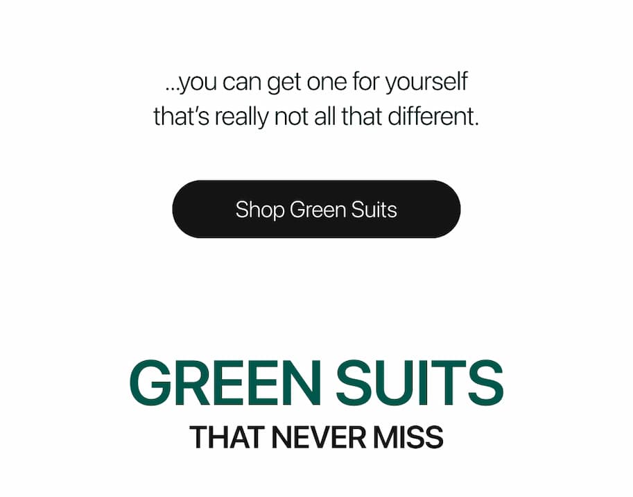 you can get one for yourself. Shop Green Suits