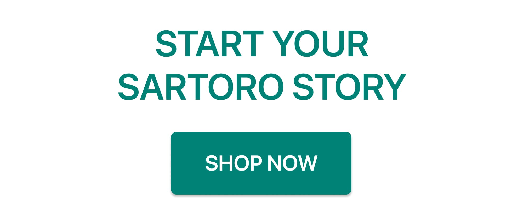 START YOUR SARTORO STORY