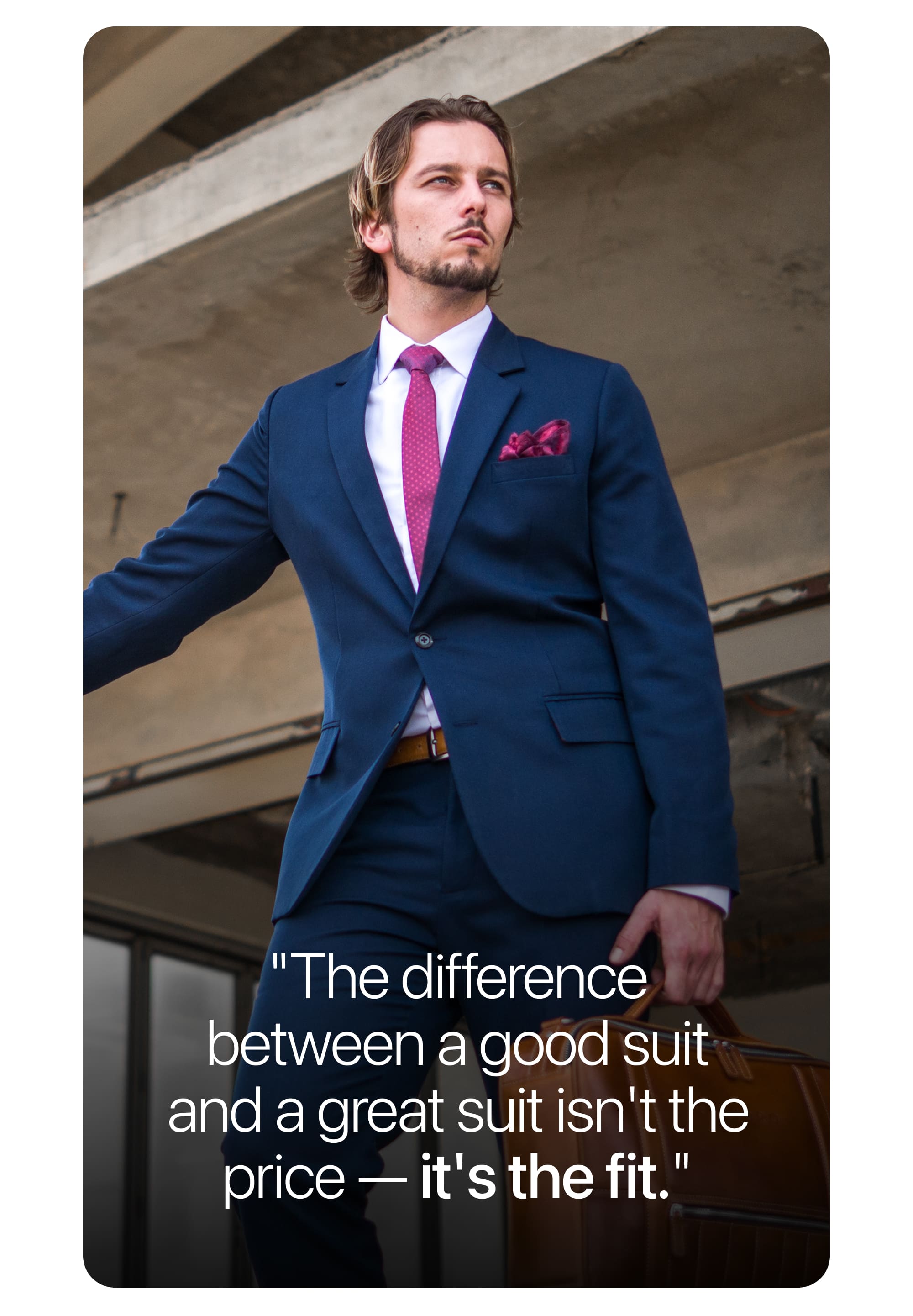 "The difference between a good suit and a great suit isn't the price—it's the fit."