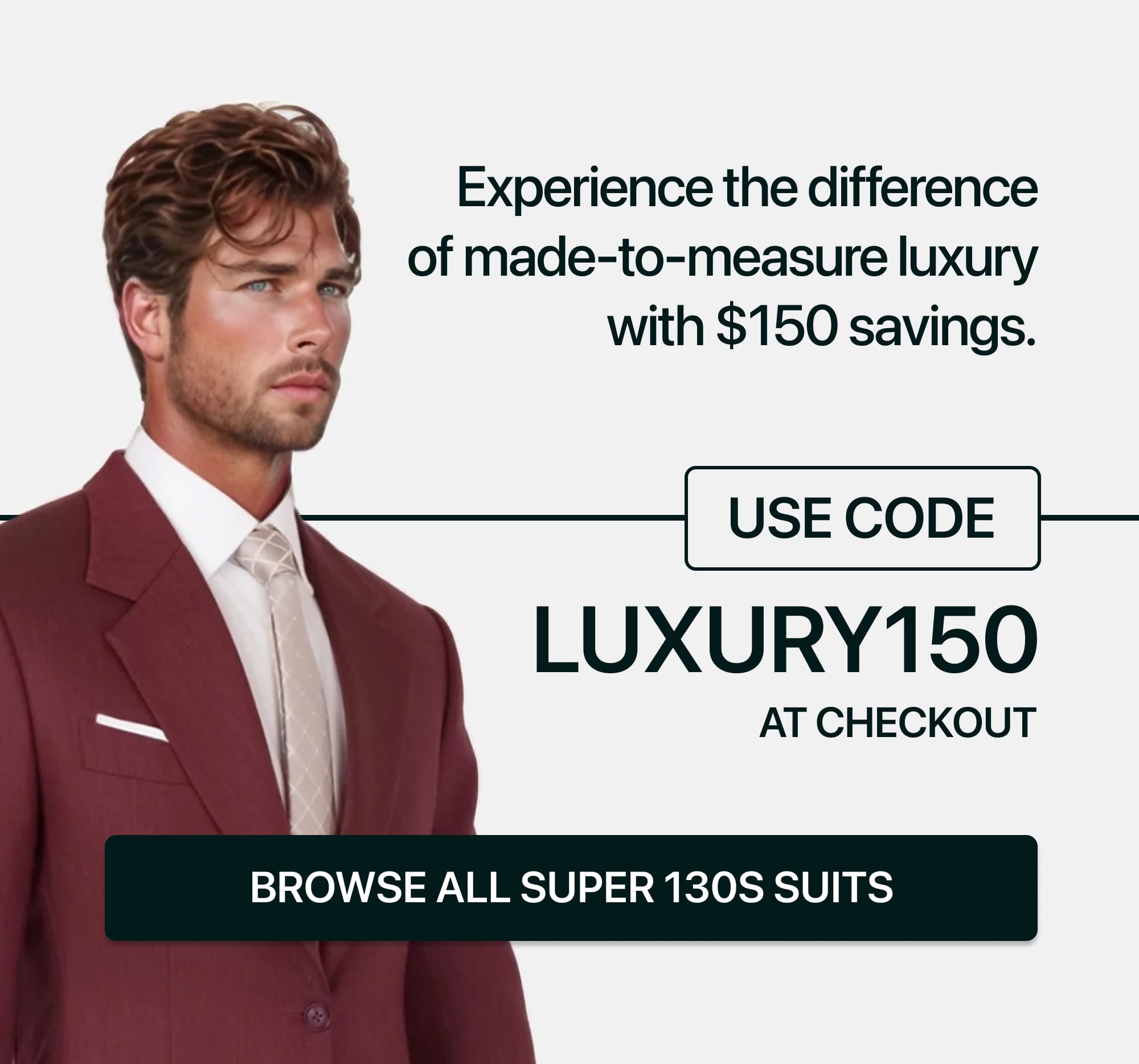 Use code LUXURY150 at checkout