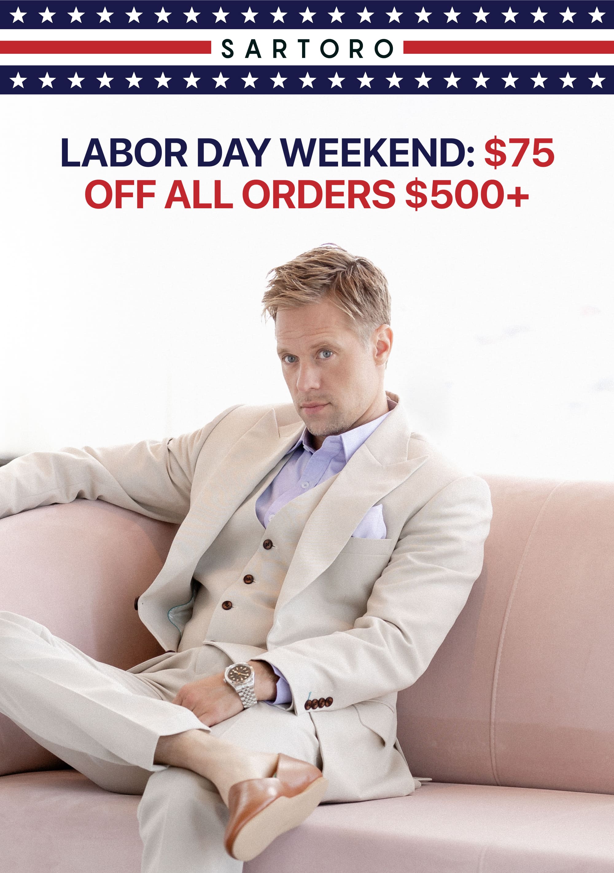 LABOR DAY WEEKEND: $75 OFF ALL ORDERS $500+