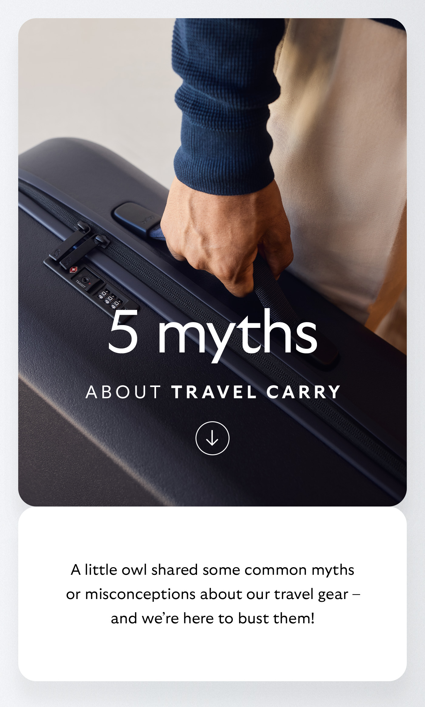 [Header] 5 myths about travel carry [Introduction] A little owl shared some common myths or misconceptions about our travel gear – and we’re here to bust them!
