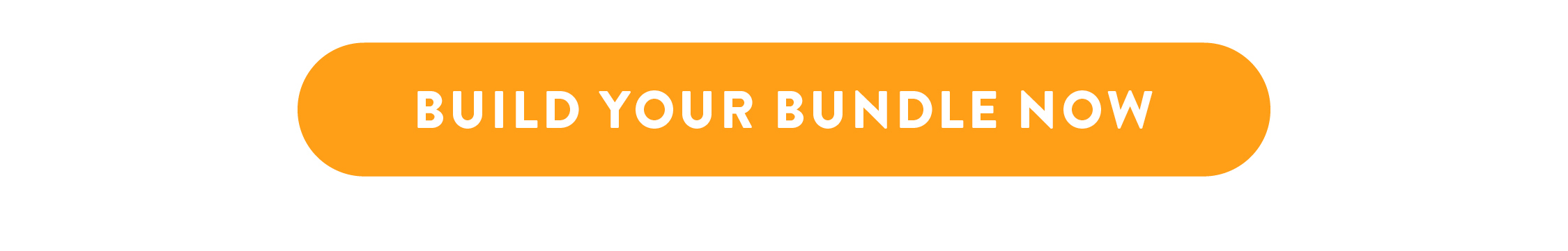 BUILD YOUR BUNDLE NOW