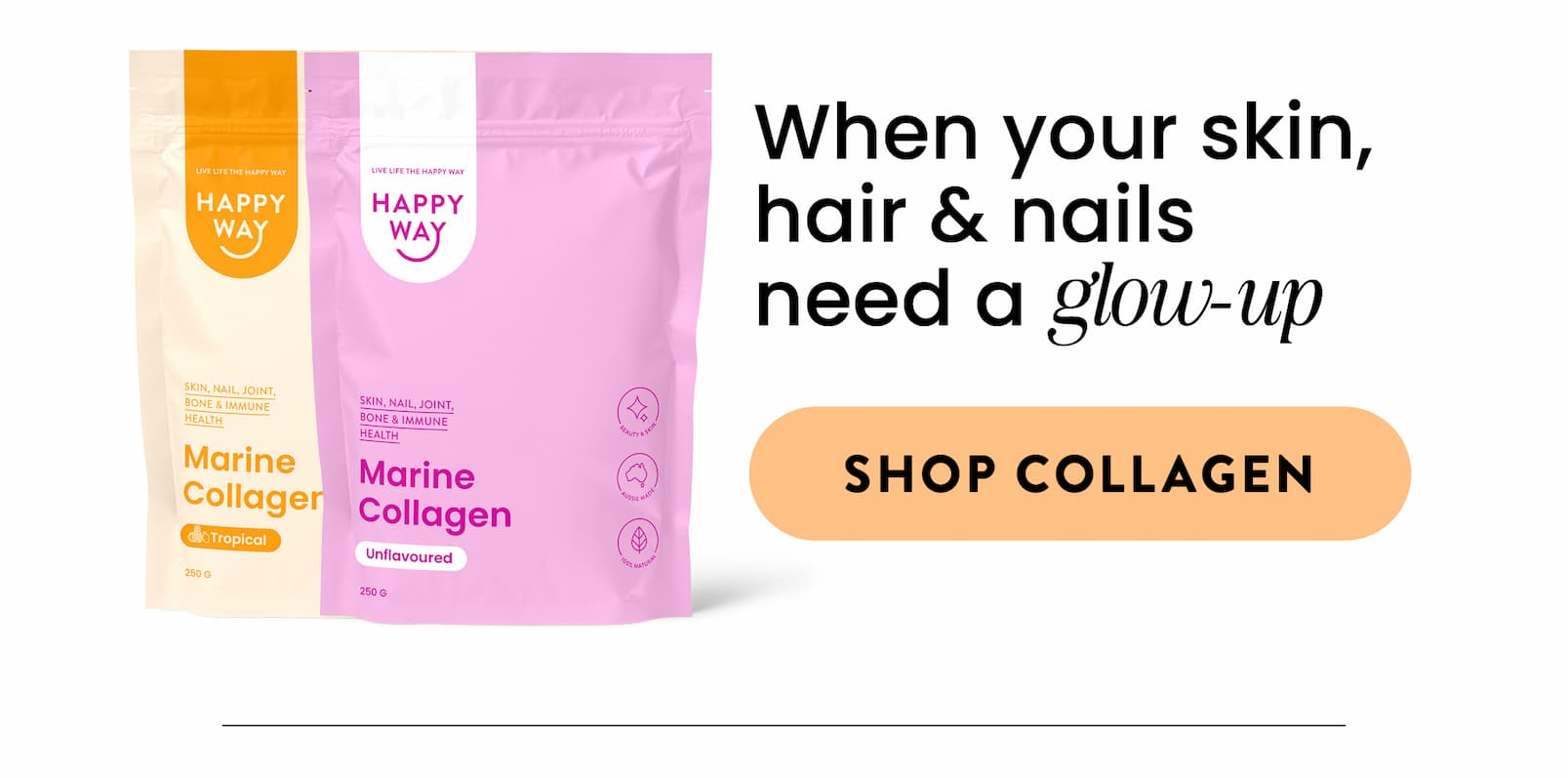 WHEN YOUR SKIN, HAIR &  NAILS NEED A GLOW-UP  SHOP COLLAGEN 
