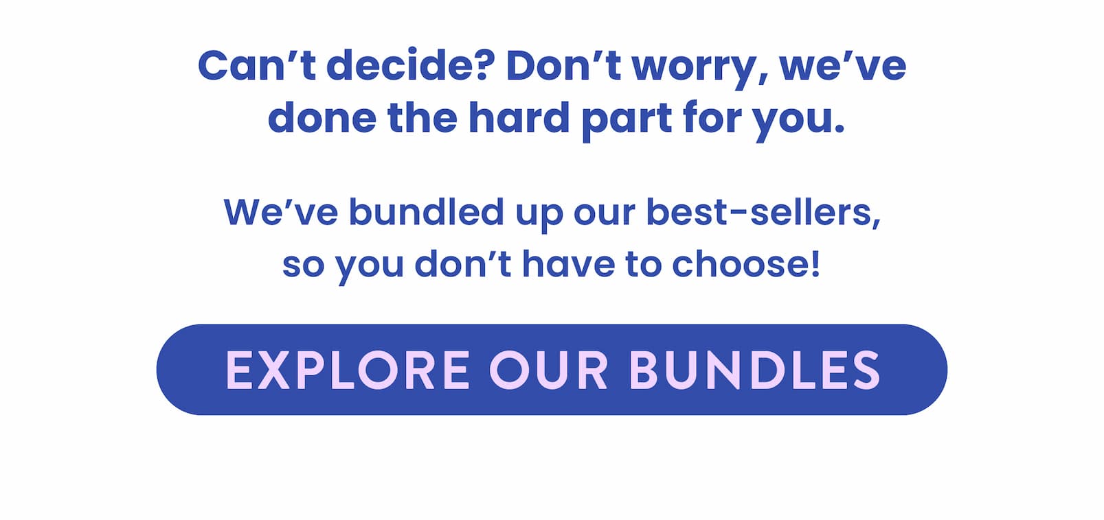 Your cart's about to get happier.   Save 10% OFF  with Bundles! No code needed.   SHOP NOW  CTA 