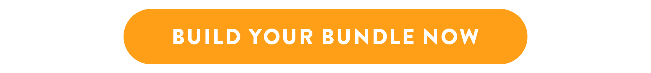 BUILD YOUR BUNDLE NOW