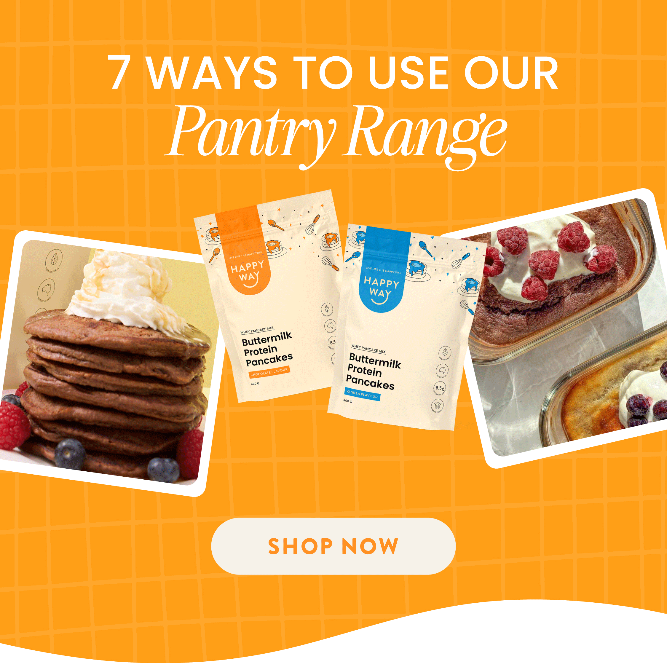 7 WAYS TO USE OUR PANTRY RANGE   SHOP NOW