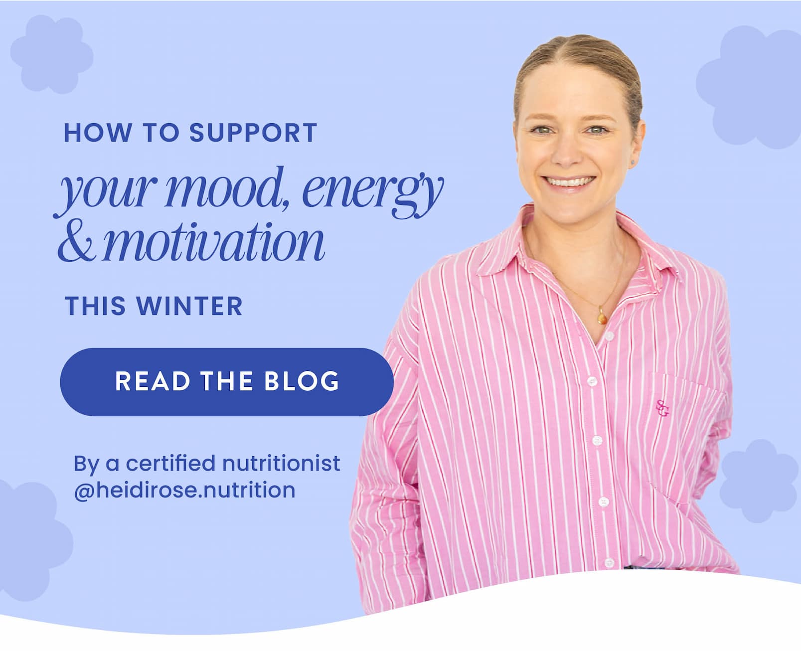 HOW TO SUPPORT YOUR MOOD,  ENERGY & MOTIVATION THIS WINTER  By a certified nutritionist  @heidirose.nutrition   READ THE BLOG 