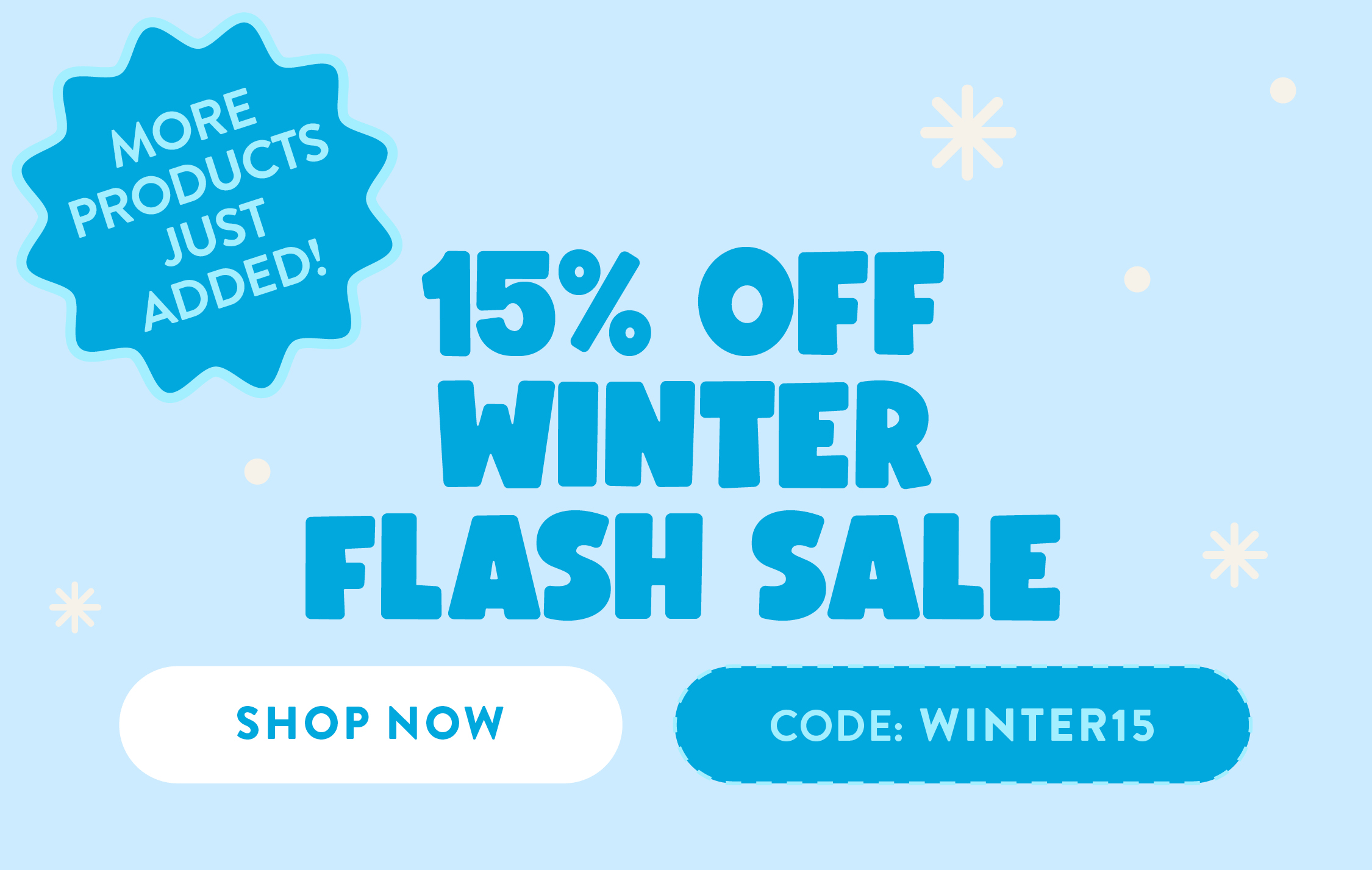 MORE PRODUCTS JUST ADDED! 15% OFF WINTER FLASH SALE CODE: WINTER15  SHOP NOW