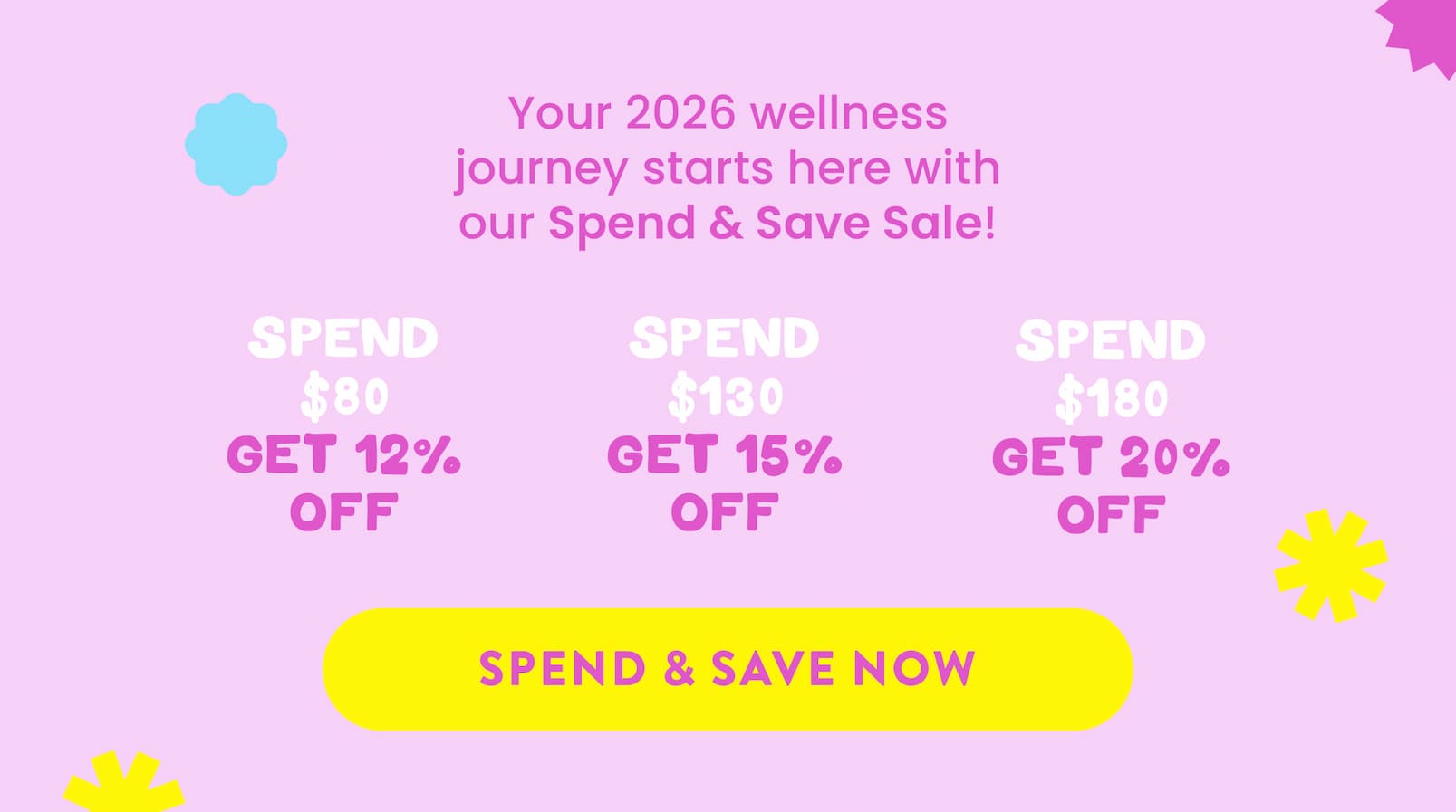 Your 2026 wellness journey starts here  with our Spend & Save Sale!  Spend $80 Get 12% OFF Spend $130 Get 15% OFF Spend $180 Get 20% OFF SPEND & SAVE NOW  CTA Hurry, grab your favourites  now before they disappear.  Love, Happy Way xx  *Discount applies at checkout.  Offer ends midnight ACDT, 28th January 2026.