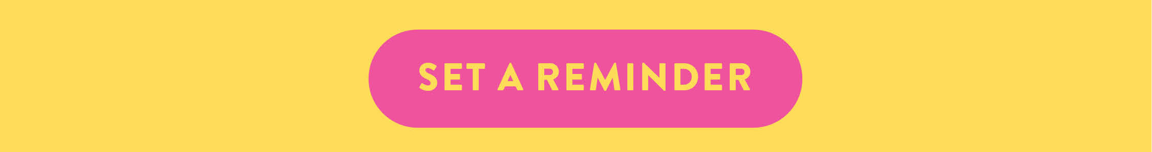 SET A REMINDER