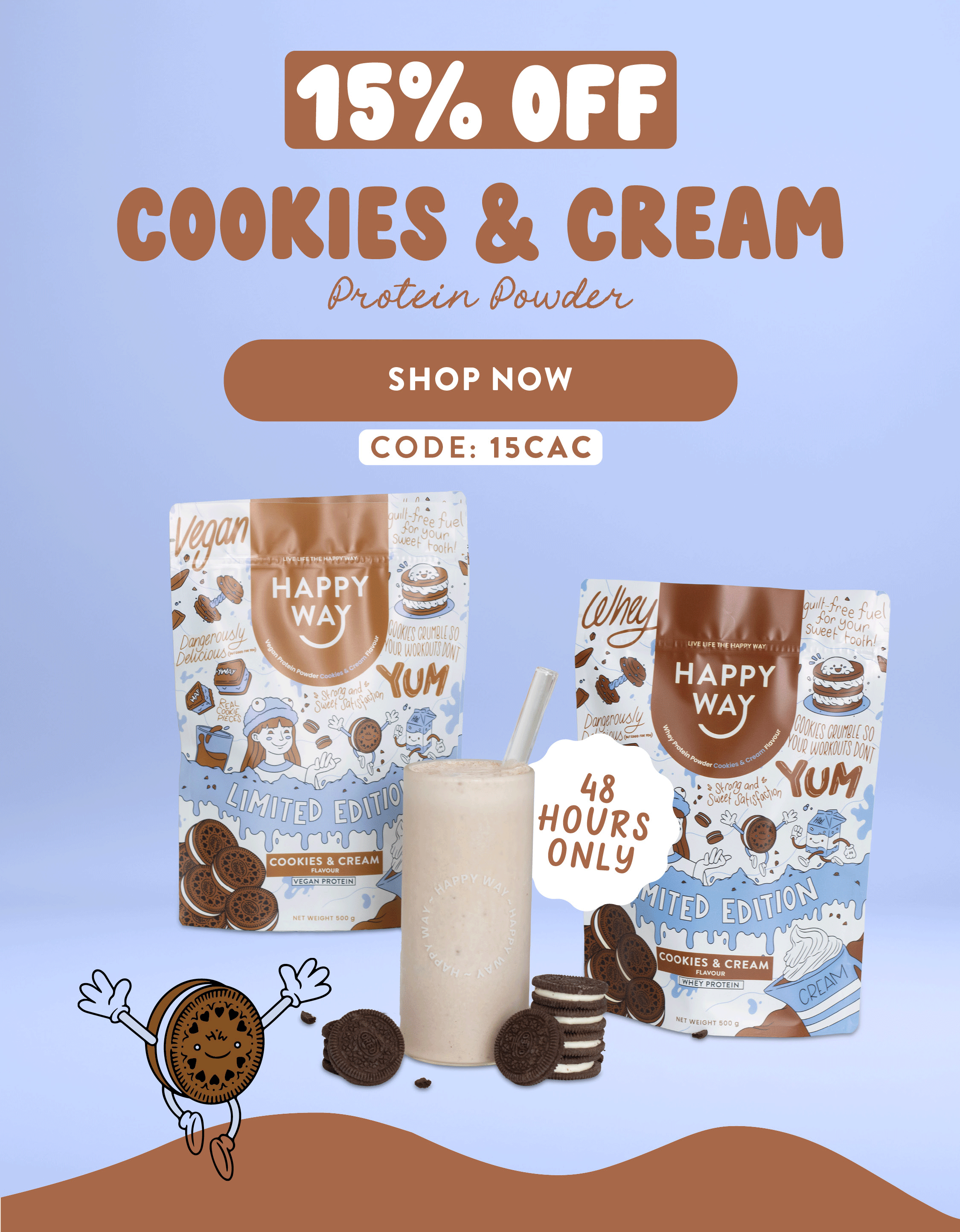 15% OFF  COOKIES & CREAM  PROTEIN POWDER  CODE: 15CAC  SHOP NOW