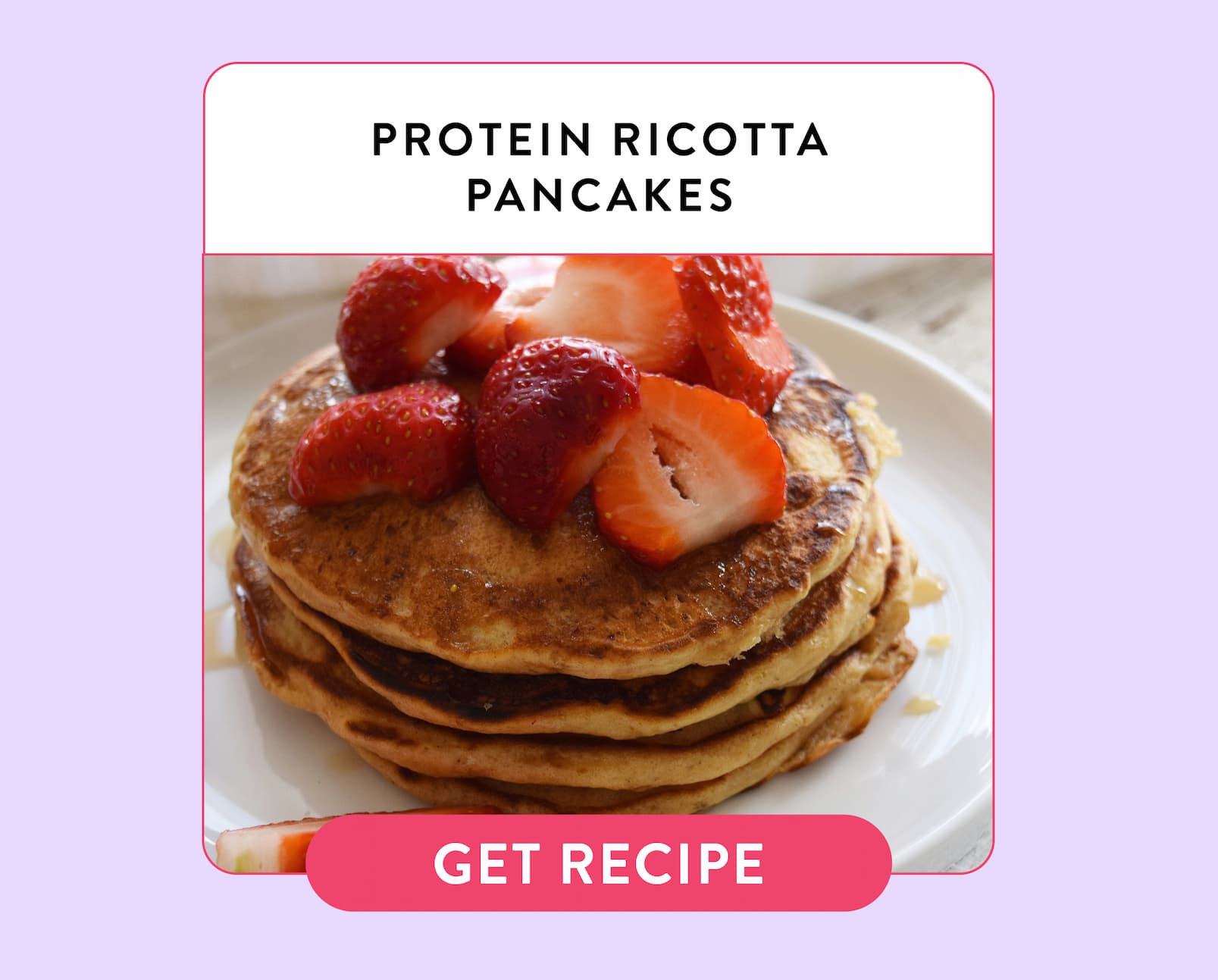 PROTEIN RICOTTA  PANCAKES GET RECIPE 