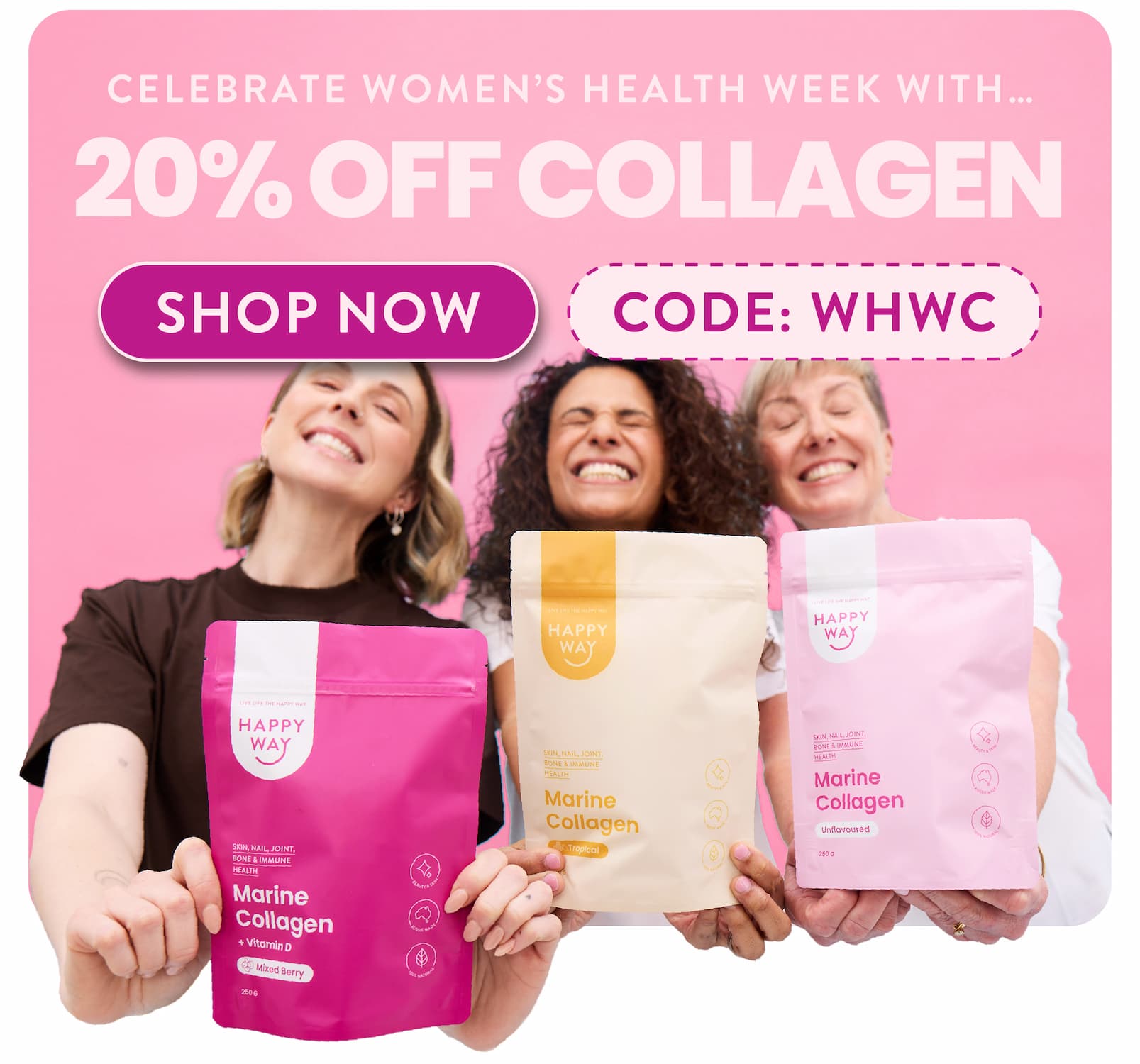 Celebrate Women's Health Week with...  20% OFF COLLAGEN  CODE: WHWC  SHOP NOW CTA  Okay, ladies... 