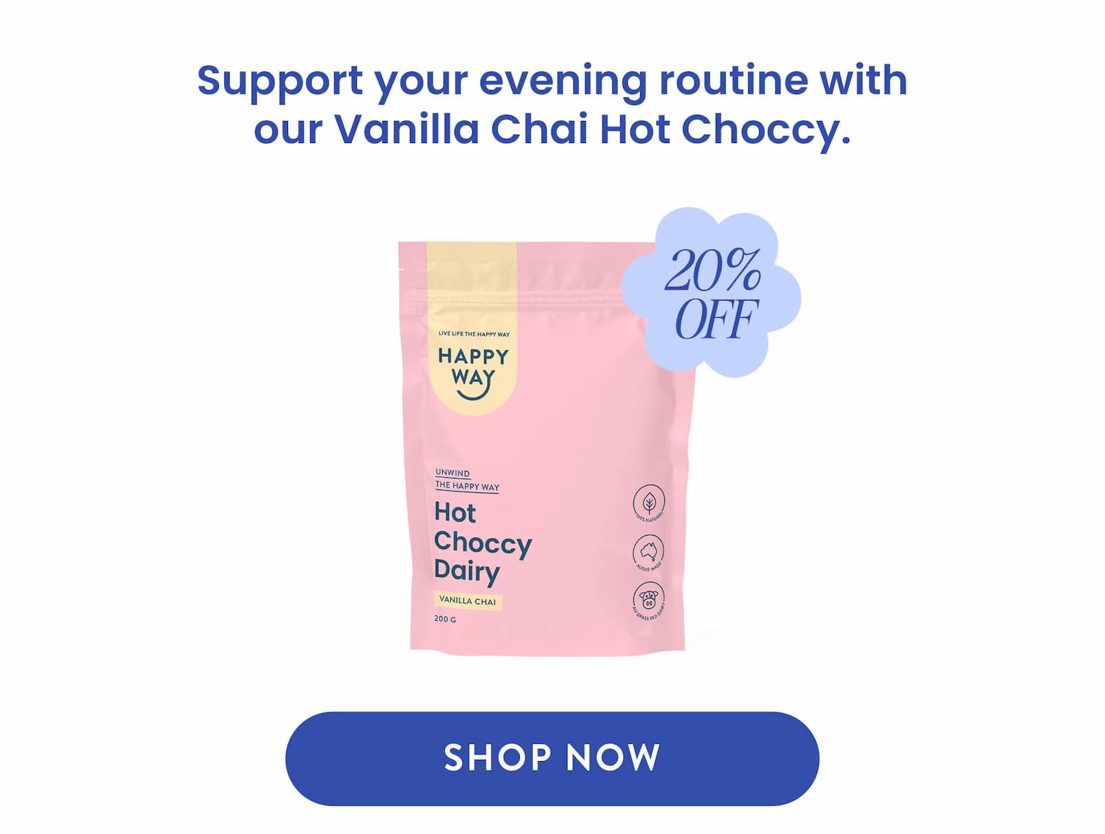 Support your evening routine with  our Vanilla Chai Hot Choccy. 
