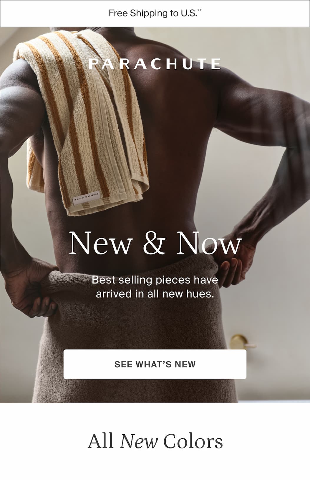 New & Now: Best Selling pieces have arrived in all new hues. SEE WHAT'S NEW