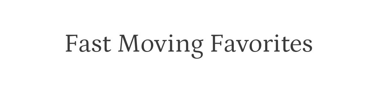 Fast moving favorites