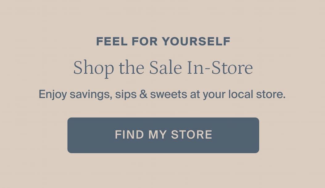Shop the sale in store. Find my store.