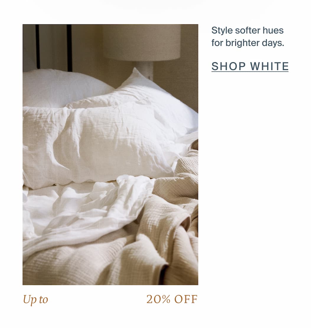 Style softer hues for brighter days. Shop white.