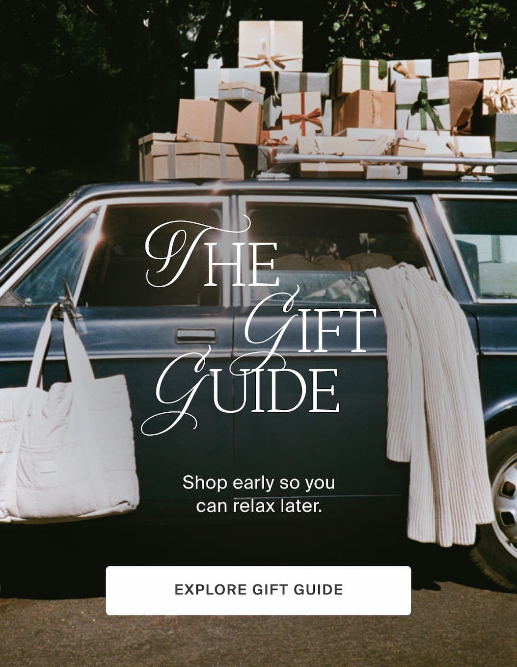 The gift guide. Shop early so you can relax later. Explore gift guide.