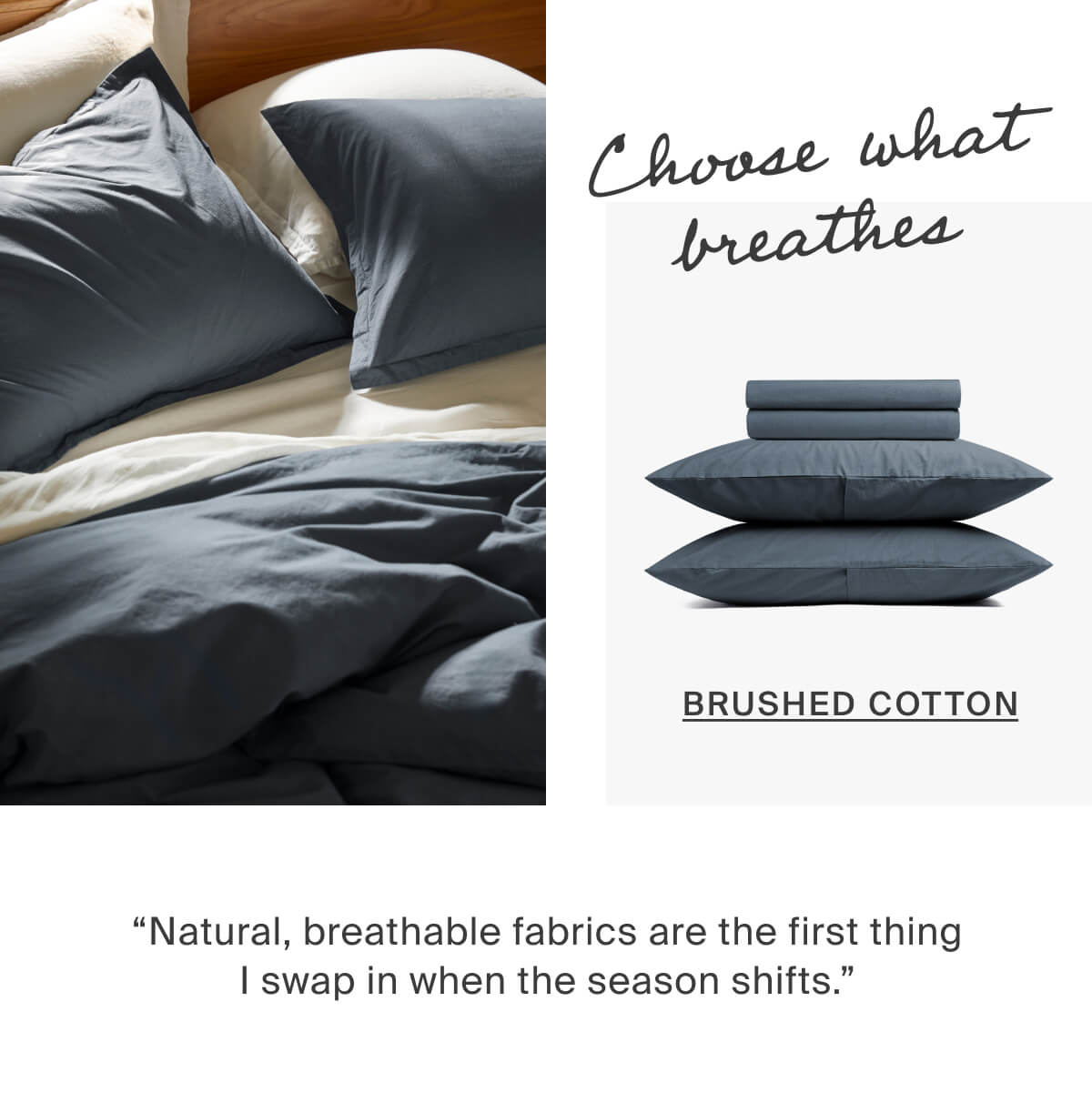 Choose what breathes. SHOP BRUSHED COTTON