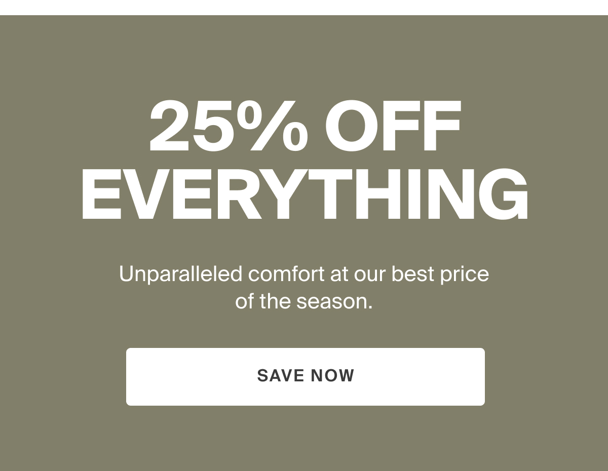 25% Off Everything SAVE NOW