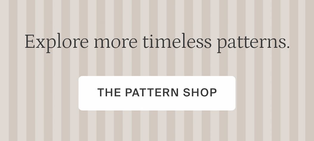 Explore more timeless patterns. The pattern shop.