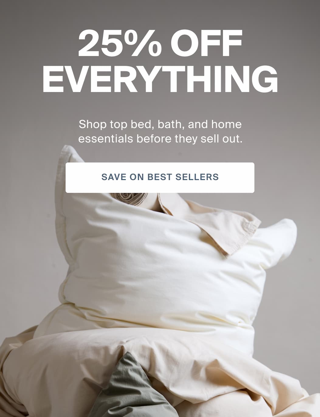 25% off everything. Save on best sellers. 