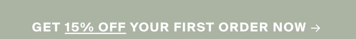 Get 15% off your first order now.