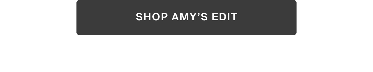 SHOP AMY'S EDIT