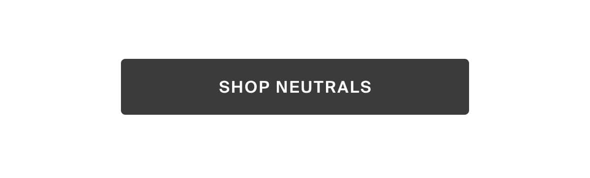 shop neutrals